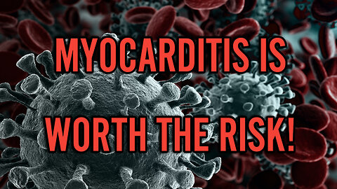 Myocarditis Is An Acceptable Side Effect!
