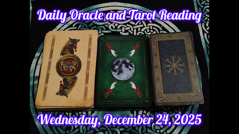 Daily Oracle and Tarot Reading: Wednesday, December 24, 2025