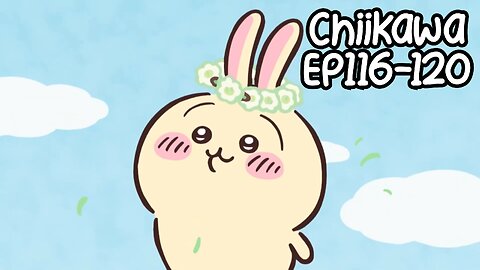 Chiikawa EP116-120 Compilation 大集合