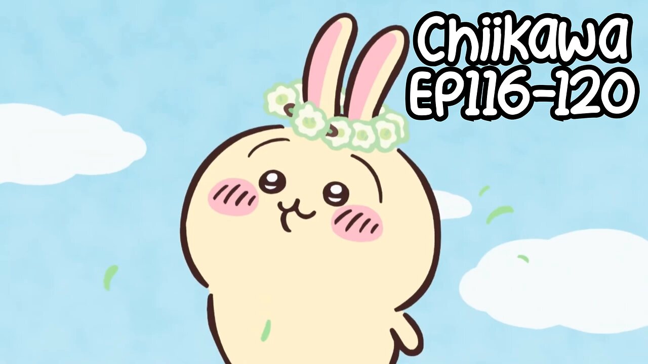 Chiikawa EP116-120 Compilation 大集合