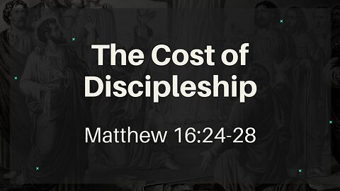 Feb. 26, 2025 - Midweek Service - The Cost of Discipleship (Matt. 16:24-28)