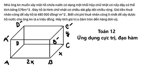 Nhà ông An muốn xây một hồ chứa nước có dạng một khối hộp chữ nhật có nắp đậy có thể