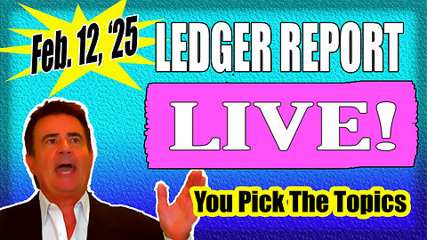 LEDGER LIVE - 2-12-25 @ 10am EASTERN: What You Say About the Border, DOGE, Job Approval, & more...