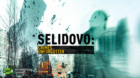 Selidovo: Crimes Unforgotten | RT Documentary