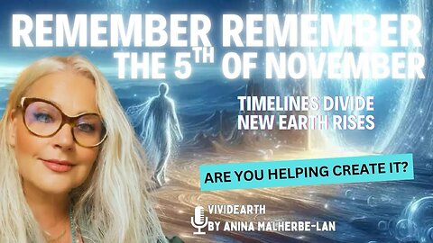 REMEMBER REMEMBER | The 5th of NOVEMBER — Timelines Divide, New Earth Rises