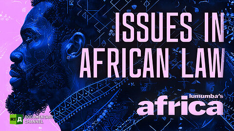 Lumumba's Africa. Issues in African Law | RT.Doc
