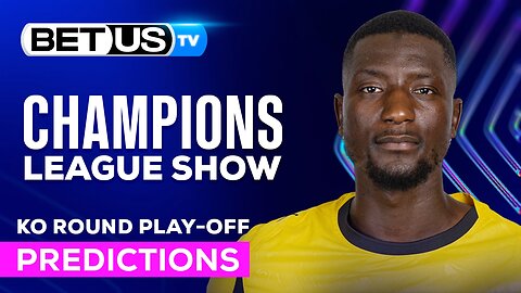 Champions League KO Phase Play-Off | Soccer Predictions & Best Bets