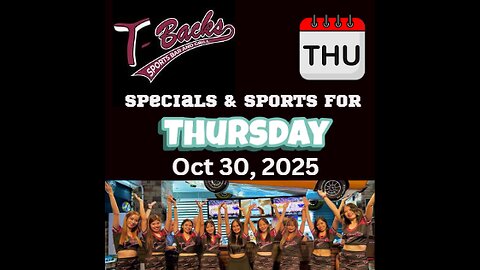 T-Backs Sports Bar and Grill Sports Schedule and Sliders special for Thursday October 30, 2025