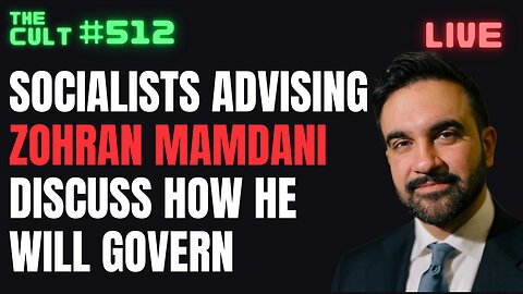 The Cult #512: Zohan Mamdani's Socialist Advisors Discuss How He Will Govern, Including Cea Weaver