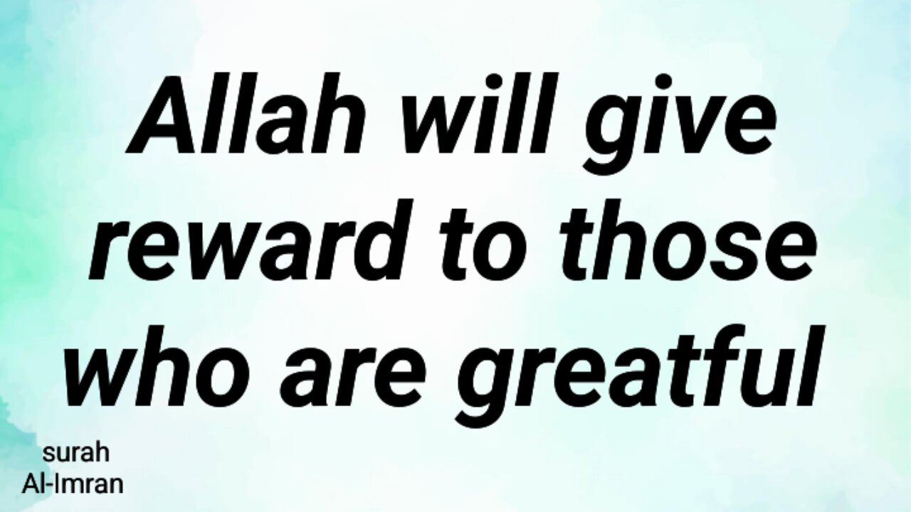 Allah will reward to those who are greatful