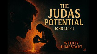 The Judas Potential - John 12:1–11