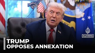 Trump warns Israel over west bank: US president says no annexation will take place