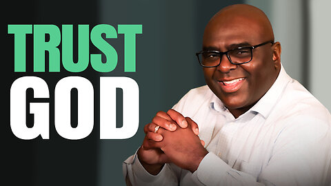 Trust God, He knows What He’s Doing