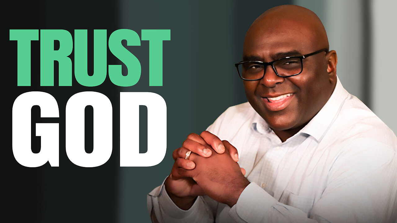 Trust God, He knows What He’s Doing