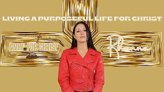 Living A Purposeful Life For Jesus Christ, Livin' For Christ