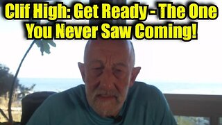 Clif High: Get Ready - The One You Never Saw Coming!