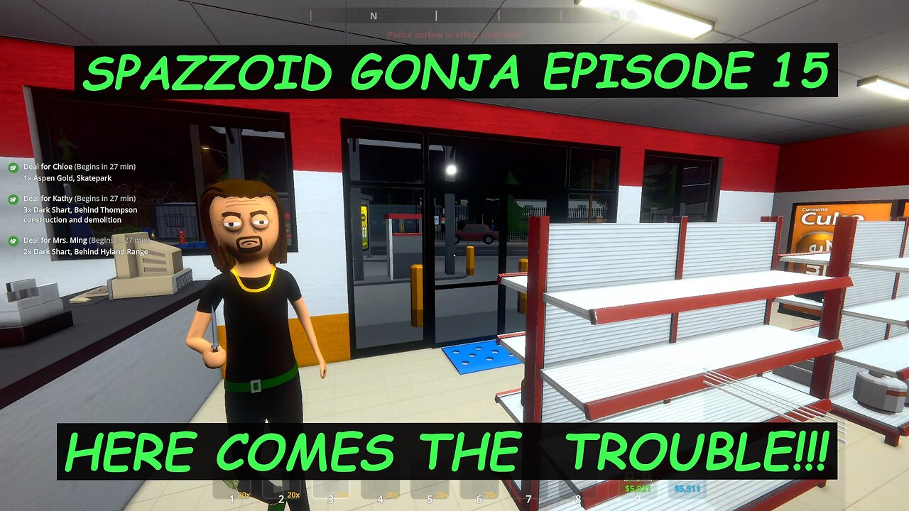 SCHEDULE 1 SPAZZOID GANJA EPISODE 15. HERE COMES THE TROUBLE!!!