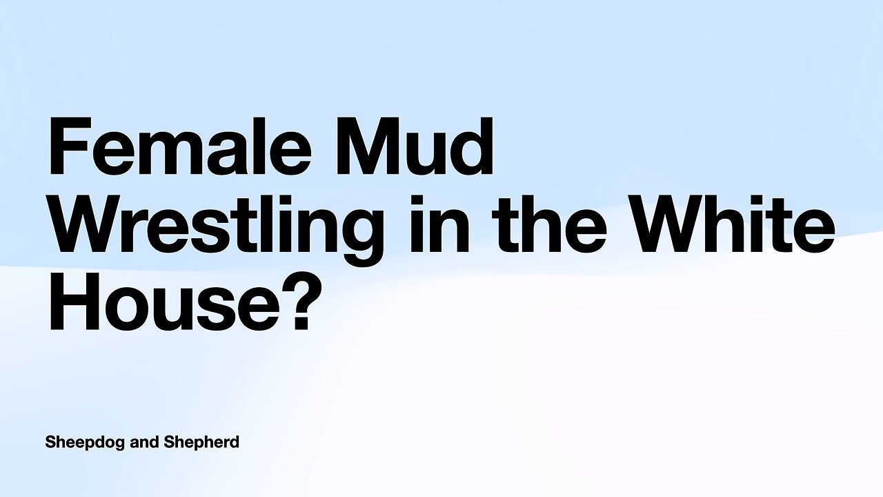 Female Mud Wrestling in The White House?