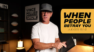 When People Betray You | Judges 15:1-2