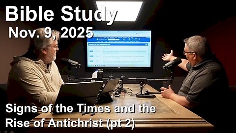 Bible Study - Nov. 9, 2025 - The Signs of the Times and the Rise of Antichrist, Part 2