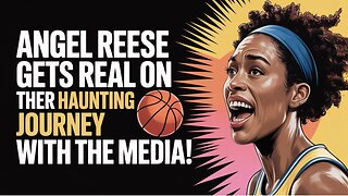Angel Reese Gets REAL on Her HAUNTING Journey with the Media!
