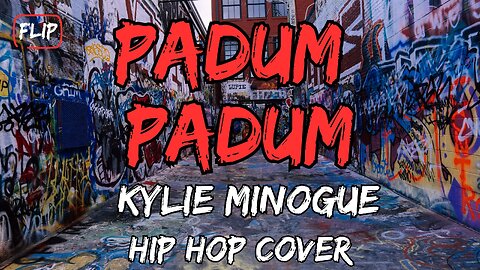 Padum Padum - Kylie Minogue - Flip ! Best Hip Hop Covers that will Blow Your Mind