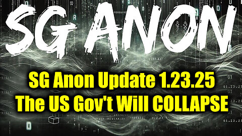 SG Anon Update 1.23.25 - The US Gov't Will COLLAPSE | Time is Running Out!