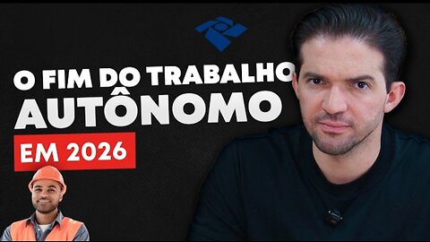 2026- O FIM do TRABALHO AUTÔNOMO NO BRASIL