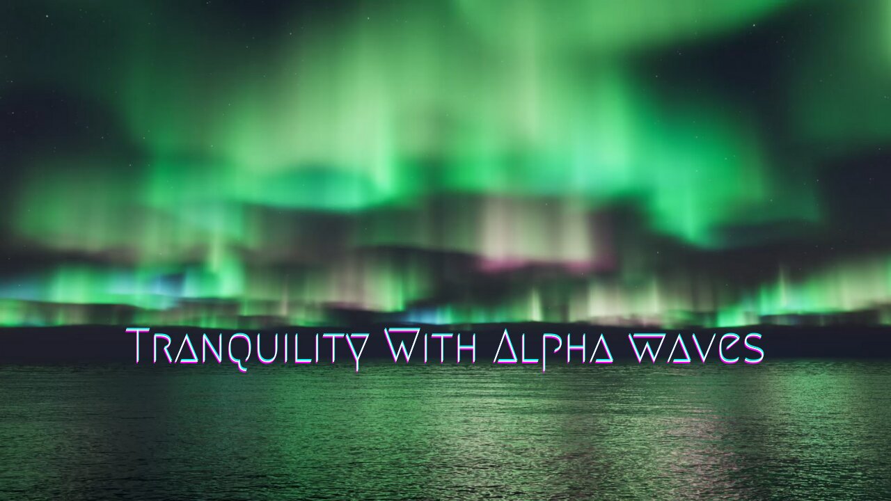 Tranquility with Alpha Waves - Binaural Beats