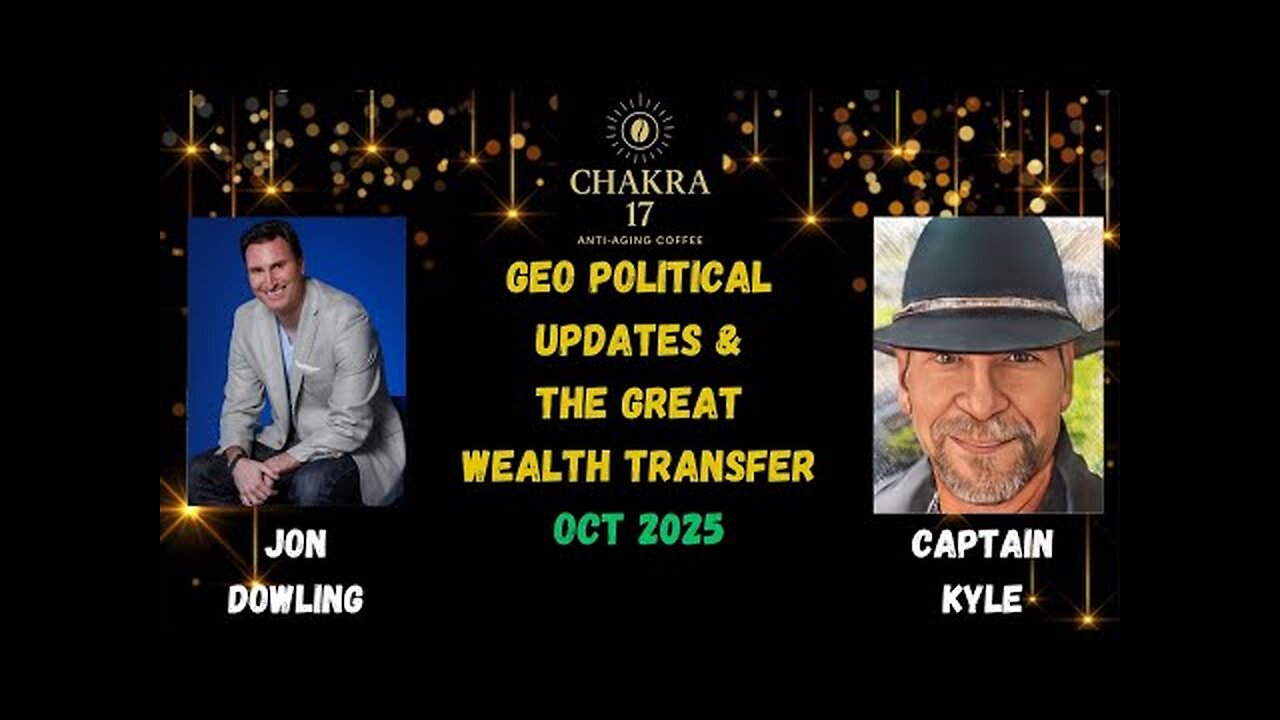 Jon Dowling & Captain Kyle Discuss Geo Political & The Great Wealth Transfer Updates Oct 2025