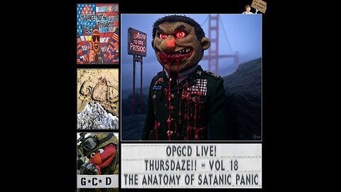 OpGCD Live! Thursdaze!! - Vol 18 & 19 - The Anatomy of Satanic Panic - FREE PATREON PREVIEW