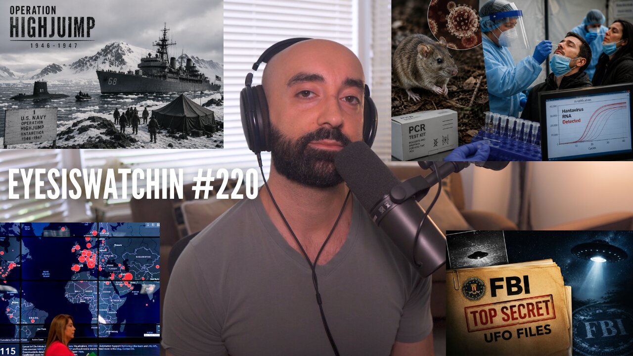 EyesIsWatchin #220 - PCR Plandemic 2.0, Hanta Scam, UFO FIles & Operation High Jump