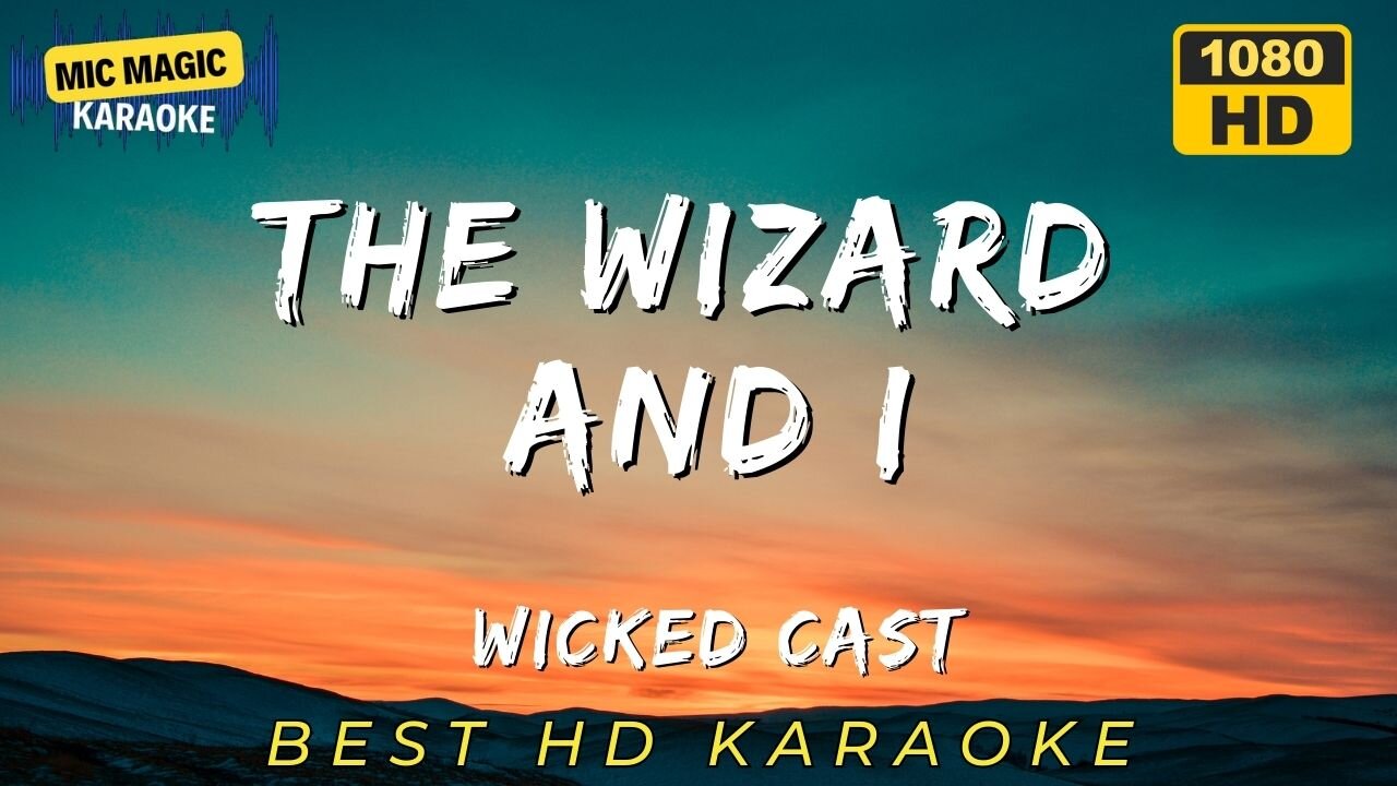 THE WIZARD & I - WICKED - BEST HD KARAOKE