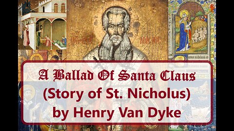 A Ballad of Santa Claus (Story of St. Nicholas) by Henry Van Dyke (Poem into Song)