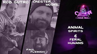 CR Ep 205: Animal Spirits w Rob Gutro & Feral Humans w Chester Moore and Paul Fuzinski