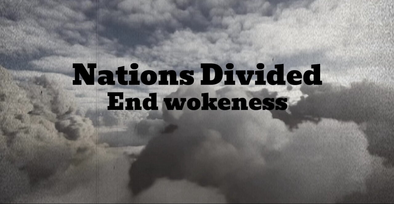 Nations Divided, End Wokeness