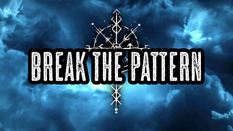 BREAK THE PATTERN