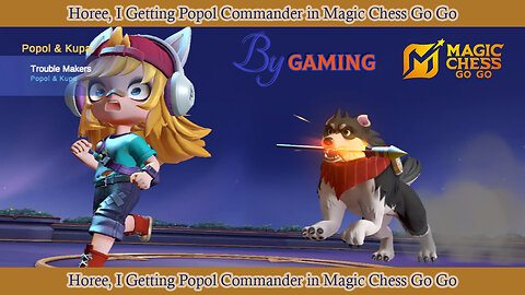 Horee, I Getting Popol Commander in Magic Chess Go Go