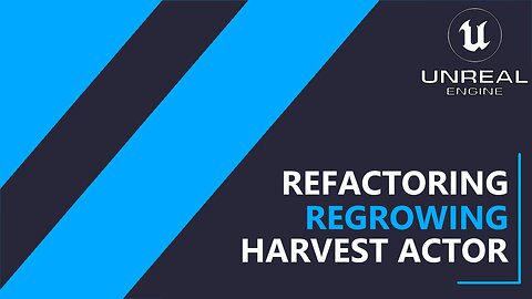 UE5 C++ Survival Game EP 128 - Refactoring the Regrow Harvest Actor