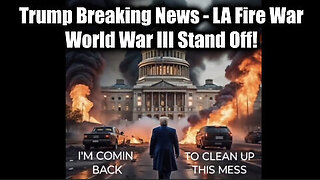 Trump Breaking News, Ceasefire, LA Fire War-Newsom Patsy Plan - World War III Stand Off!