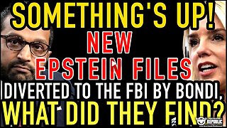 SOMETHINGS UP! New Epstein Files Diverted To The FBI By Bondi, What Did They Find...