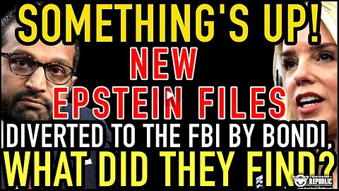 SOMETHINGS UP! New Epstein Files Diverted To The FBI By Bondi, What Did They Find...