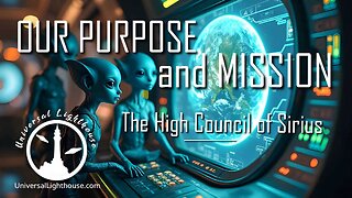 OUR PURPOSE and MISSION ~ The High Council of Sirius