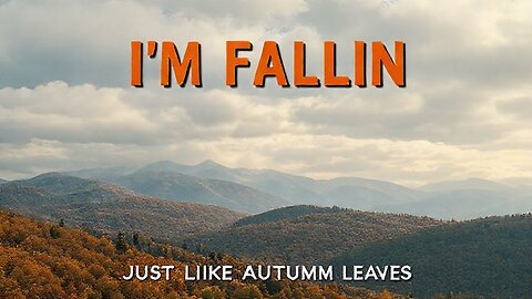"I'M FALLIN, JUST LIKE AUTUMN LEAVES" ~ OFFICIAL MUSIC VIDEO