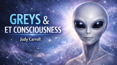 Judy Carroll: Greys, ET Consciousness & Human Evolution