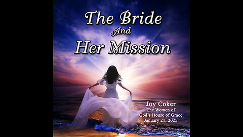 The Bride And Her Mission, Joy Coker, God’s House of Grace, Ladies Ministry, January 21, 2025