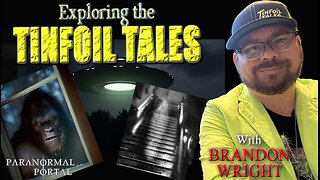 EXPLORING THE TINFOIL TALES! - with Brandon Wright!