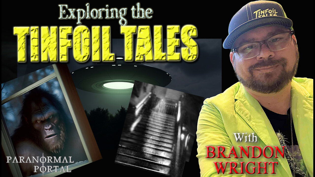 EXPLORING THE TINFOIL TALES! - with Brandon Wright!