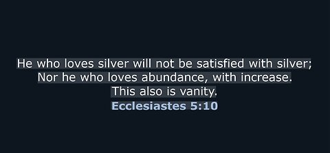 Daily Bible Verse. Ecclesiastes 5:10. 11/22/25.