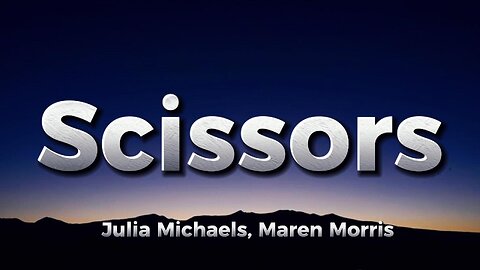 Julia Michaels, Maren Morris - Scissors (lyrics)